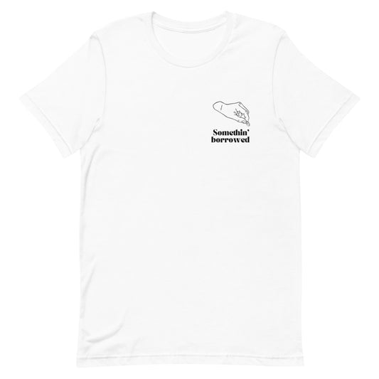 Somethin' Borrowed Unisex Tee (White)